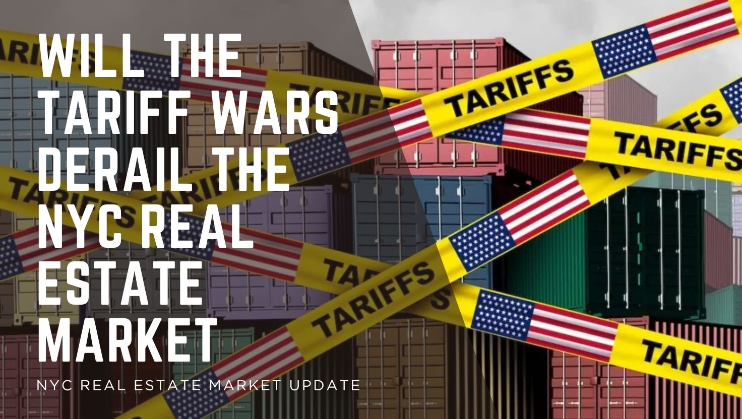 {03.2025} Will The Tariff Wars Derail the NYC Real Estate Market — Wonderstreet