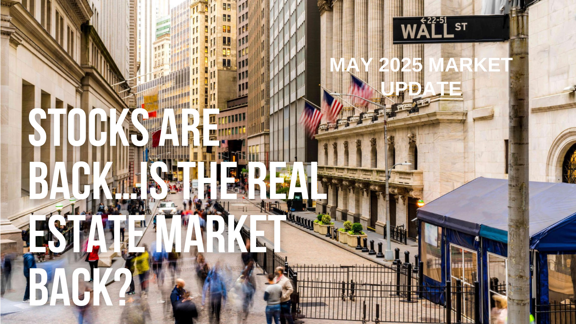 {05.2025} Stocks Are Back…Is The Real Estate Market Back? — Wonderstreet